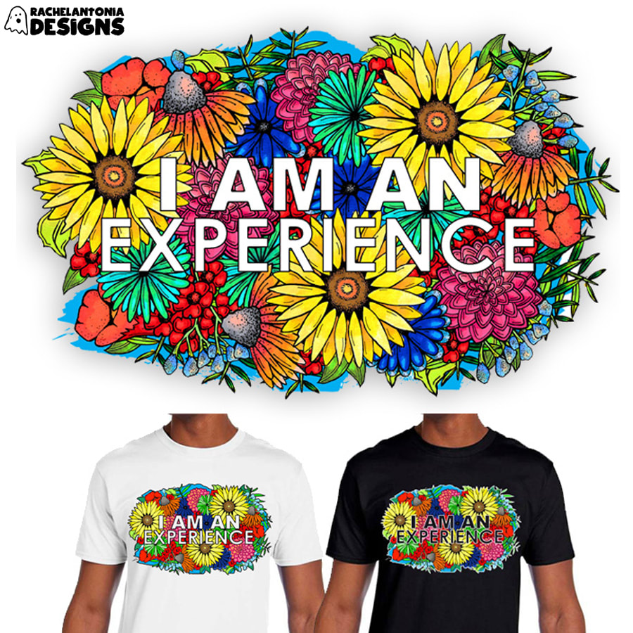 Mockup Photo of the custom shirt design I made which has the words I am an Experience surrounded by flowers
